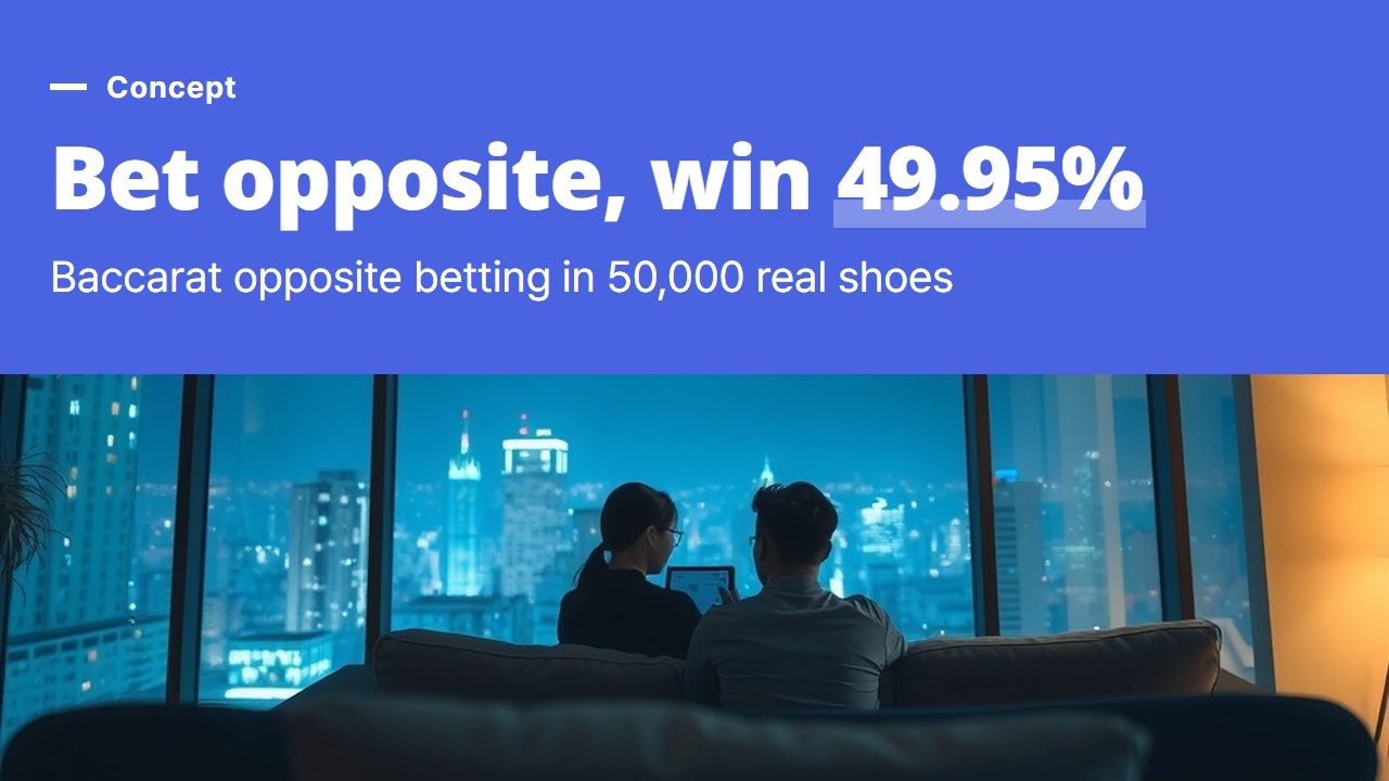 Baccarat opposite betting, does betting against the last hand win more often? We counted 50,000 real shoes